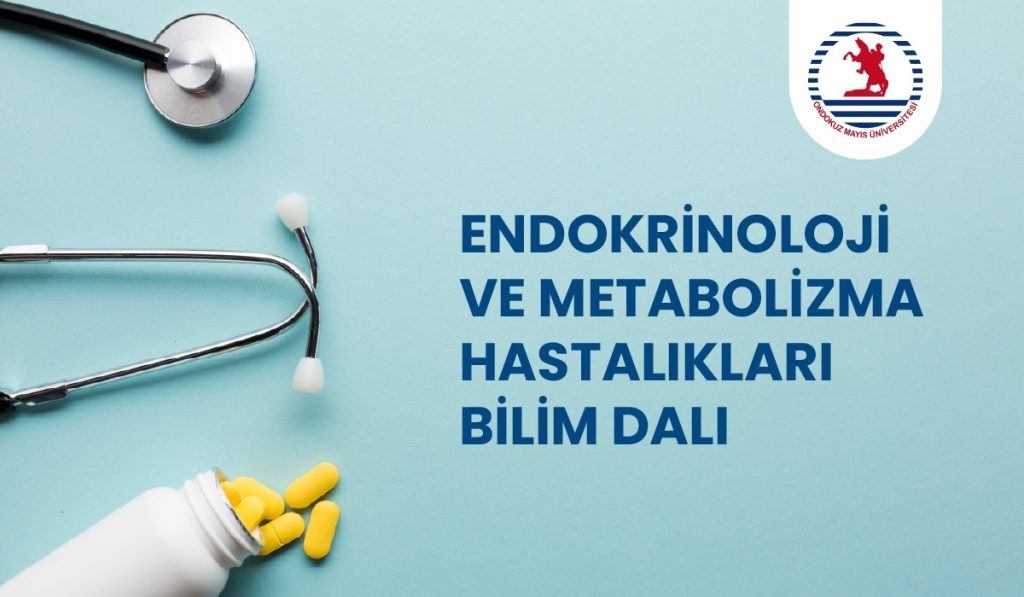 Endokrinoloji ve Metabolizma Hastalıkları